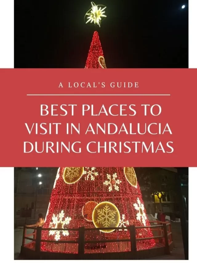 19 Best Places To Visit In Andalucia During Christmas – Story