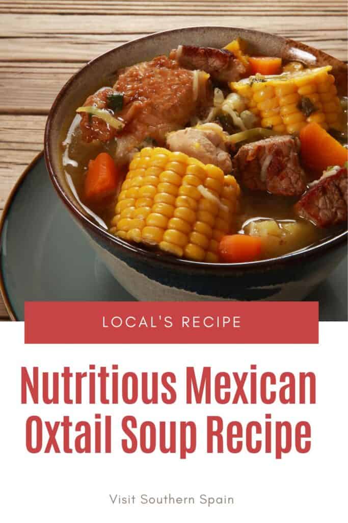 a pin with a closeup of a Delicious Mexican Oxtail Soup with corn kernels.