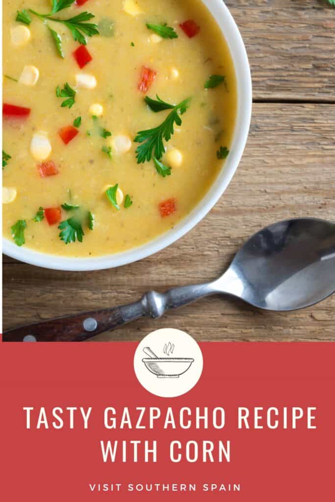 a pin with a Gazpacho Recipe With Corn in a bowl