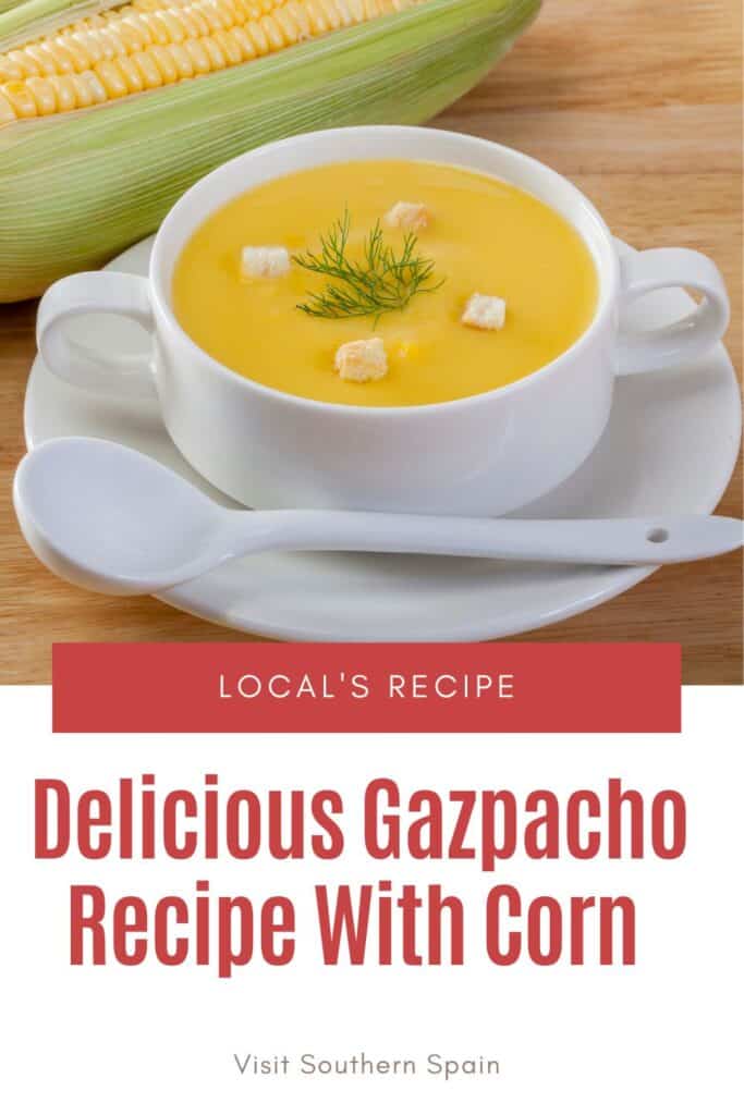 a pin with an yellow soup made with Gazpacho Recipe With Corn