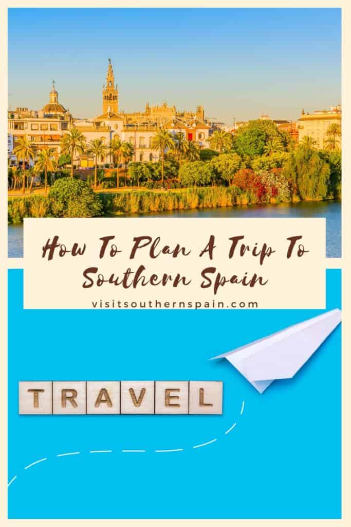a pin with a photo collage related to How To Plan A Trip To Southern Spain